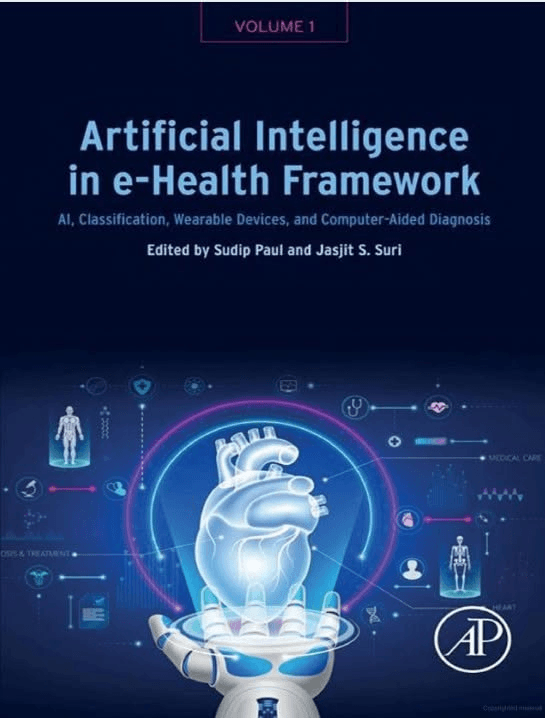 Cover of Artificial Intelligence in e-Health Framework, Volume 1, edited by Sudip Paul and Jasjit S. Suri